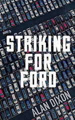 Striking For Ford [Paperback] Dixon, Alan by Alan Dixon - used book at Perkology Books