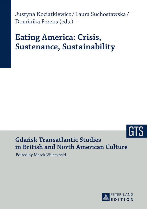 Eating America: Crisis, Sustenance, Sustainability: 7 by Justyna Kociatkiewicz - used book at Perkology Books