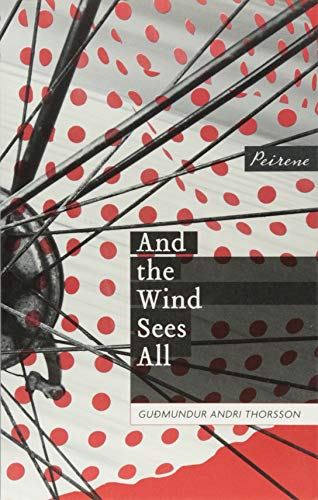 And the Wind Sees All [Paperback] Gudmundur Andri Thorsson; Bjorg Arnadottir and by Gudmundur Andri Thorsson - used book at Perkology Books