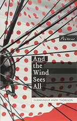 And the Wind Sees All [Paperback] Gudmundur Andri Thorsson; Bjorg Arnadottir and by Gudmundur Andri Thorsson - used book at Perkology Books