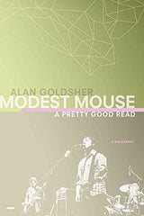 Modest Mouse: A Pretty Good Read [Paperback] Goldsher, Alan by Alan Goldsher - used book at Perkology Books