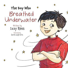 The Boy Who Breathed Underwater Rees, Izzy and Sarah-Leigh Wills by Izzy Rees - used book at Perkology Books