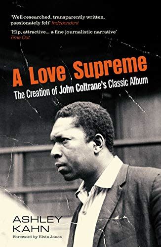 A Love Supreme: The Creation Of John Coltrane's Classic Album [Paperback] Ashley by Ashley Kahn - used book at Perkology Books