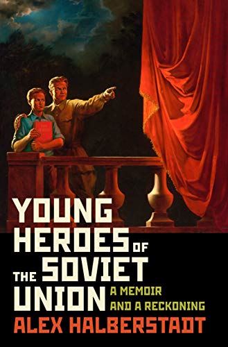 Young Heroes of the Soviet Union: A Memoir and a Reckoning by Alex Halberstadt - used book at Perkology Books