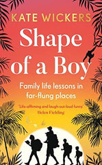Shape of a Boy: Family life lessons in far-flung places (a travel memoir) [Hardc by Kate Wickers - used book at Perkology Books