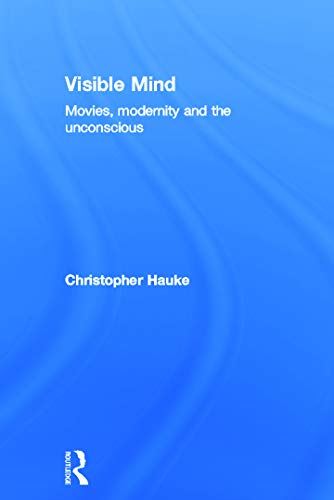 Visible Mind: Movies, modernity and the unconscious Hauke, Christopher by Christopher Hauke - used book at Perkology Books
