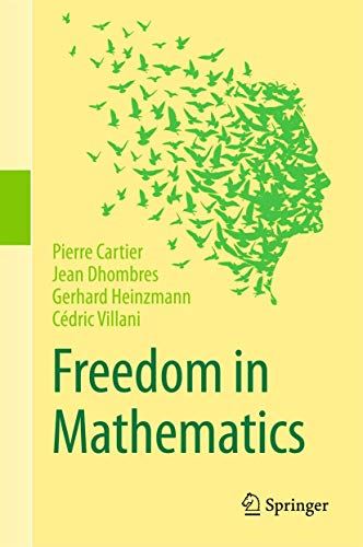 Freedom in Mathematics [Hardcover] Cartier, Pierre; Dhombres, Jean; Heinzmann, G by Pierre Cartier - used book at Perkology Books
