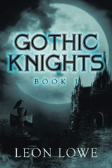 GOTHIC KNIGHTS: BOOK 1 by Leon Lowe - used book at Perkology Books