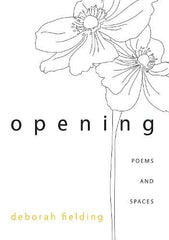 OPENING: Poems and Spaces by Deborah Fielding - used book at Perkology Books