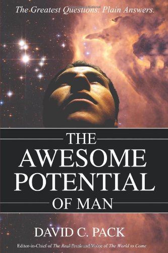 The AWESOME POTENTIAL of Man: The Greatest Questions. Plain Answers. [Paperback] by David C. Pack - used book at Perkology Books