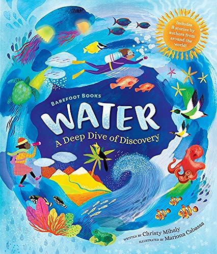 Barefoot Books Water: A Deep Dive of Discovery: 1 [Hardcover] Mihaly, Christy an by Christy Mihaly - used book at Perkology Books