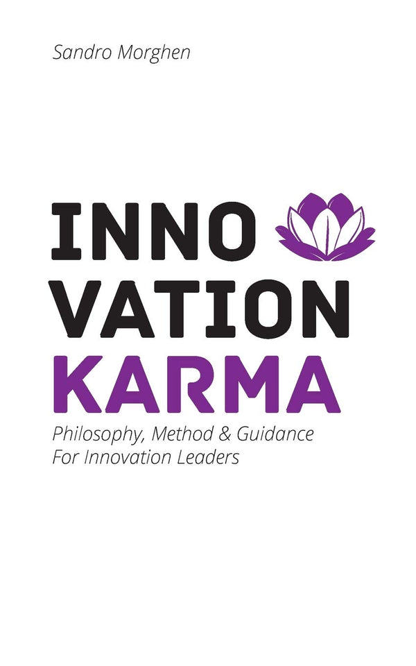 Innovation Karma: Philosophy, Method & Guidance For Innovation Leaders by Sandro Morghen - used book at Perkology Books