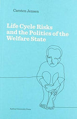 Life Cycle Risks and the Politics of the Welfare State by CARSTEN JENSEN - used book at Perkology Books