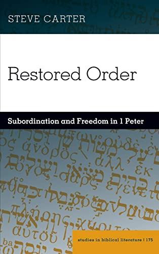 Restored Order: Subordination and Freedom in 1 Peter: 175 (Studies in Biblical L by Carter - used book at Perkology Books