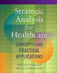 Strategic Analysis for Healthcare Concepts and Practical Applications (AUPHA/HAP by Michael Wayland - used book at Perkology Books