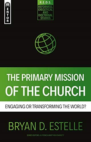 The Primary Mission of the Church: Engaging or Transforming the World? (Reformed by Bryan D. Estelle - used book at Perkology Books