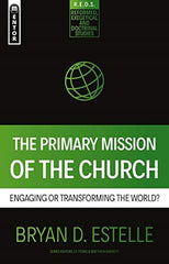 The Primary Mission of the Church: Engaging or Transforming the World? (Reformed by Bryan D. Estelle - used book at Perkology Books