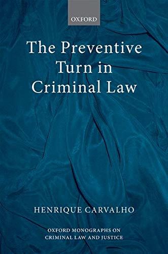The Preventive Turn in Criminal Law (Oxford Monographs on Criminal Law and Justi by Henrique Carvalho - used book at Perkology Books
