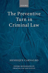 The Preventive Turn in Criminal Law (Oxford Monographs on Criminal Law and Justi by Henrique Carvalho - used book at Perkology Books