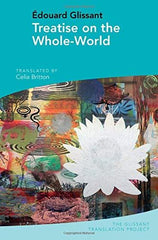 Treatise on the Whole-World: by Edouard Glissant (Glissant Translation Project): by Celia Britton - used book at Perkology Books