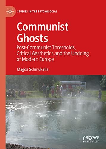Communist Ghosts: Post-Communist Thresholds, Critical Aesthetics and the Undoing by Magda Schmukalla - used book at Perkology Books