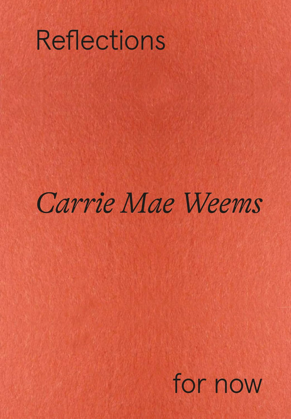 Carrie Mae Weems: Reflections for now by Florence Ostende - used book at Perkology Books
