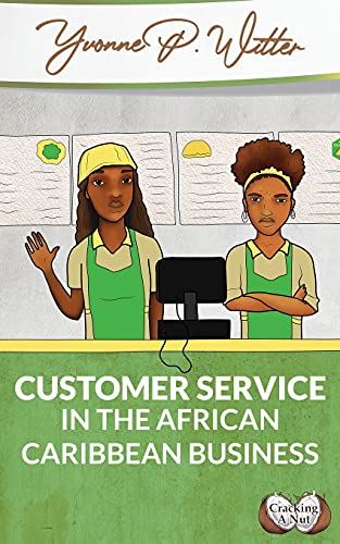 CRACKING A NUT: CUSTOMER SERVICE IN THE AFRICAN CARIBBEAN BUSINESS [Paperback] W by Yvonne P. Witter - used book at Perkology Books