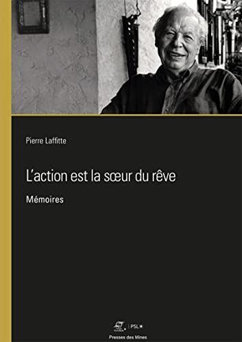 L'action est la soeur du rêve: Mémoires by Pierre Laffitte - used book at Perkology Books