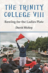 The Trinity College VIII: Rowing for the Ladies Plate [Paperback] Hickey, David by David Hickey - used book at Perkology Books