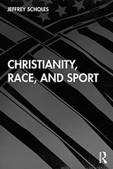 Christianity, Race, and Sport by Jeffrey Scholes - used book at Perkology Books