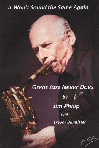 It Won't Sound The Same Again: Great Jazz Never Does Philip, Jim - used book at Perkology Books