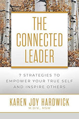 The Connected Leader: 7 Strategies to Empower Your True Self and Inspire Others by Karen Joy Hardwick - used book at Perkology Books
