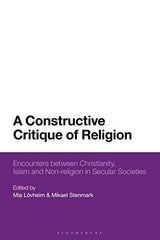 A Constructive Critique of Religion: Encounters between Christianity, Islam, and by Mia Loevheim - used book at Perkology Books