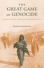 The Great Game of Genocide: Imperialism, Nationalism, and the Destruction of the by Donald Bloxham - used book at Perkology Books