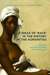 Ideas of 'Race' in the History of the Humanities (Palgrave Critical Studies of A by Amos Morris-Reich - used book at Perkology Books