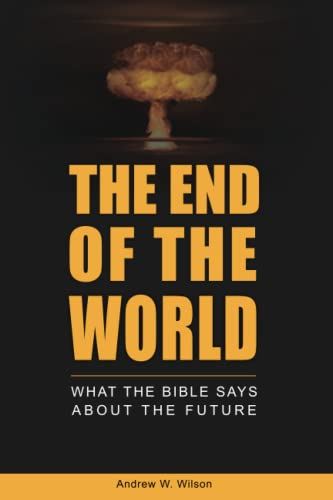 The End of the World: What the Bible Says about the Future (Biblical Christianit - used book at Perkology Books
