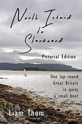 The North Island to Starboard: One lap round Great Britain in quite a small boat by Liam Thom - used book at Perkology Books