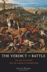 Verdict of Battle: The Law of Victory and the Making of Modern War [Hardcover] J by James Q. Whitman - used book at Perkology Books