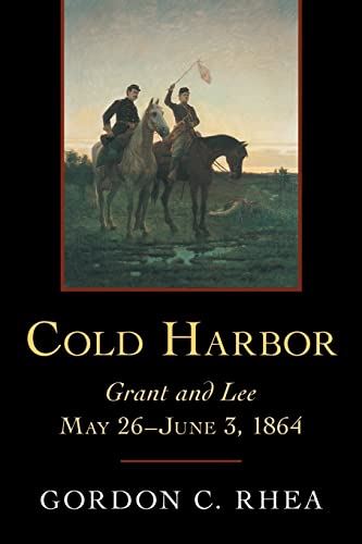 Cold Harbor: Grant and Lee, May 26-June 3, 1864 Gordon C. Rhea (Author) - used book at Perkology Books