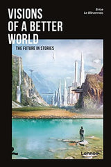 Visions of a Better World: Applied Science-Fiction that may be your Future [Pape by Brice Le Blévennec - used book at Perkology Books