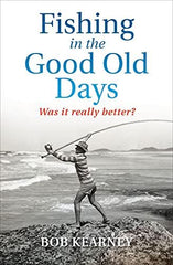 Fishing in the Good Old Days: Was it really better? by Robert Kearney (author) - used book at Perkology Books