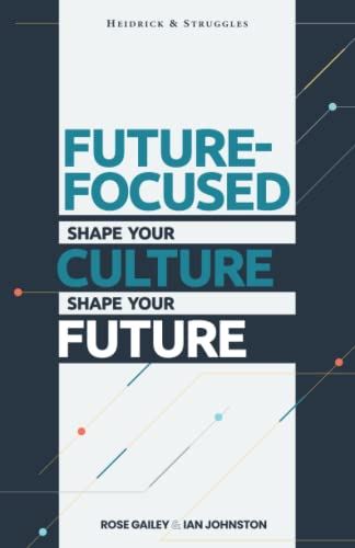 Future Focused: Shape Your Culture. Shape Your Future. [Paperback] Gailey, Rose by Rose Gailey - used book at Perkology Books