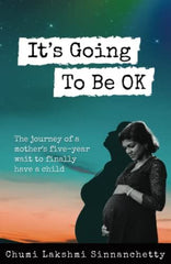 It's Going to be OK: The journey of a motherï¿½s five-year wait to finally have by Chumi Lakshmi Sinnanchetty - used book at Perkology Books