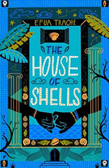 The House of Shells: from the award-winning author of Children of the Quicksands by Efua Traore - used book at Perkology Books