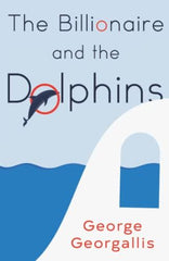 Billionaire and the Dolphins [Paperback] Georgallis, George by George Georgallis - used book at Perkology Books