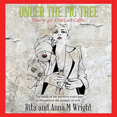 Under the Fig Tree: Time to Go...One Last Coffee by Rita Wright - used book at Perkology Books