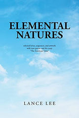 Elemental Natures: selected lyrics, sequences, and artwork with new poems and th by Lance Lee - used book at Perkology Books