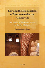Law and the Islamization of Morocco Under the Almoravids: The Fatw?s of Ibn Rush by Camilo Gómez-Rivas - used book at Perkology Books