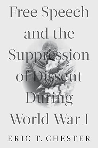Free Speech and the Suppression of Dissent During World War I [Paperback] Cheste by Eric T. Chester - used book at Perkology Books