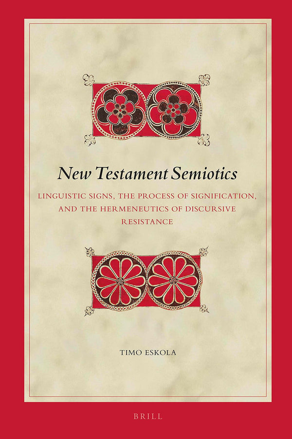 New Testament Semiotics: Linguistic Signs, the Process of Signification, and the by Timo Eskola - used book at Perkology Books